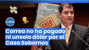Correa no devuelve ni un dólar del caso Sobornos