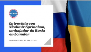 Entrevista al embajador ruso en Ecuador