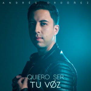 Andrés Ordóñez estrena su álbum “Quiero ser tu voz”