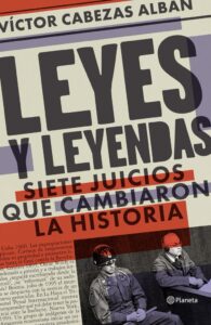 ‘Leyes y leyendas: siete juicios que cambiaron la historia’, nuevo libro de Víctor Cabezas