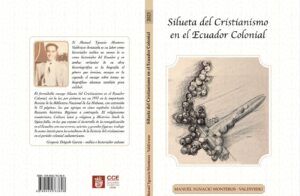 ‘Silueta del Cristianismo en el Ecuador Colonial’, obra inédita de Manuel Ygnacio Monteros